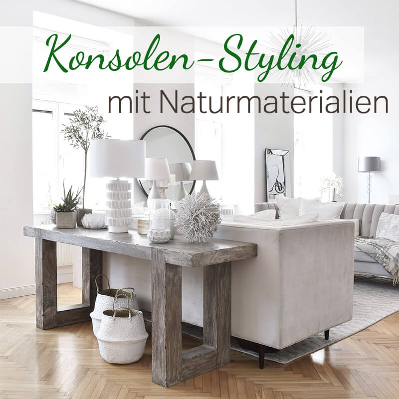 Konsolen-Styling mit Naturmaterialien