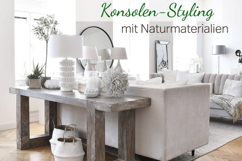 Konsolen-Styling mit Naturmaterialien