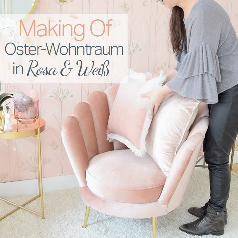 Making Of Video: Oster-Wohntraum in Rosa & Weiß