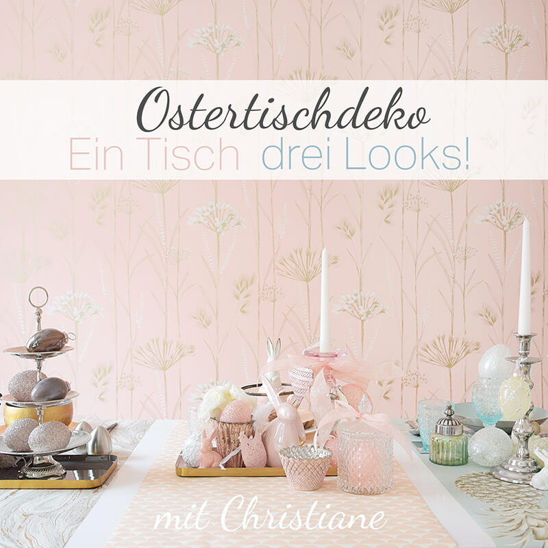 Style Lounge! Ostertischdeko: Ein Tisch, drei Looks!